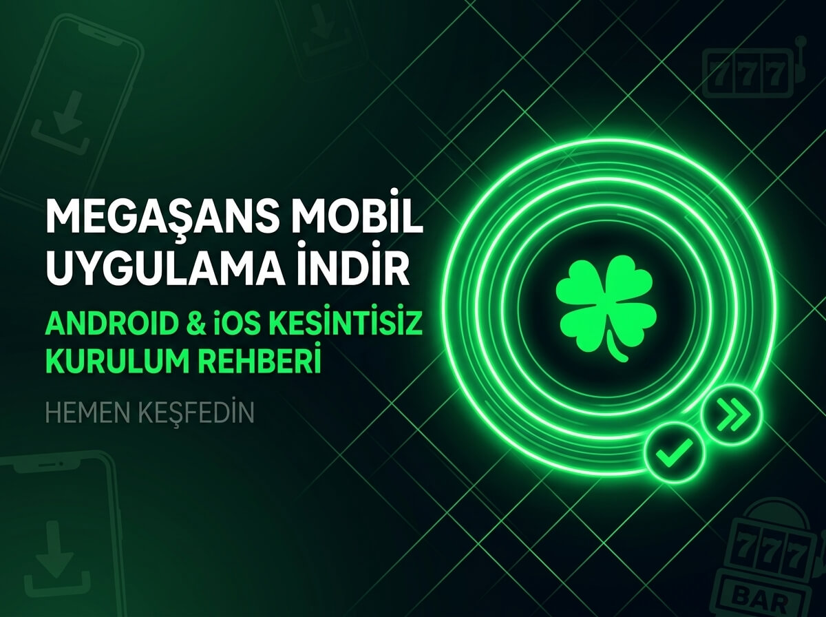 Megaşans Android ve iOS mobil uygulama güvenli indirme ve kurulum rehberi ekran görseli
